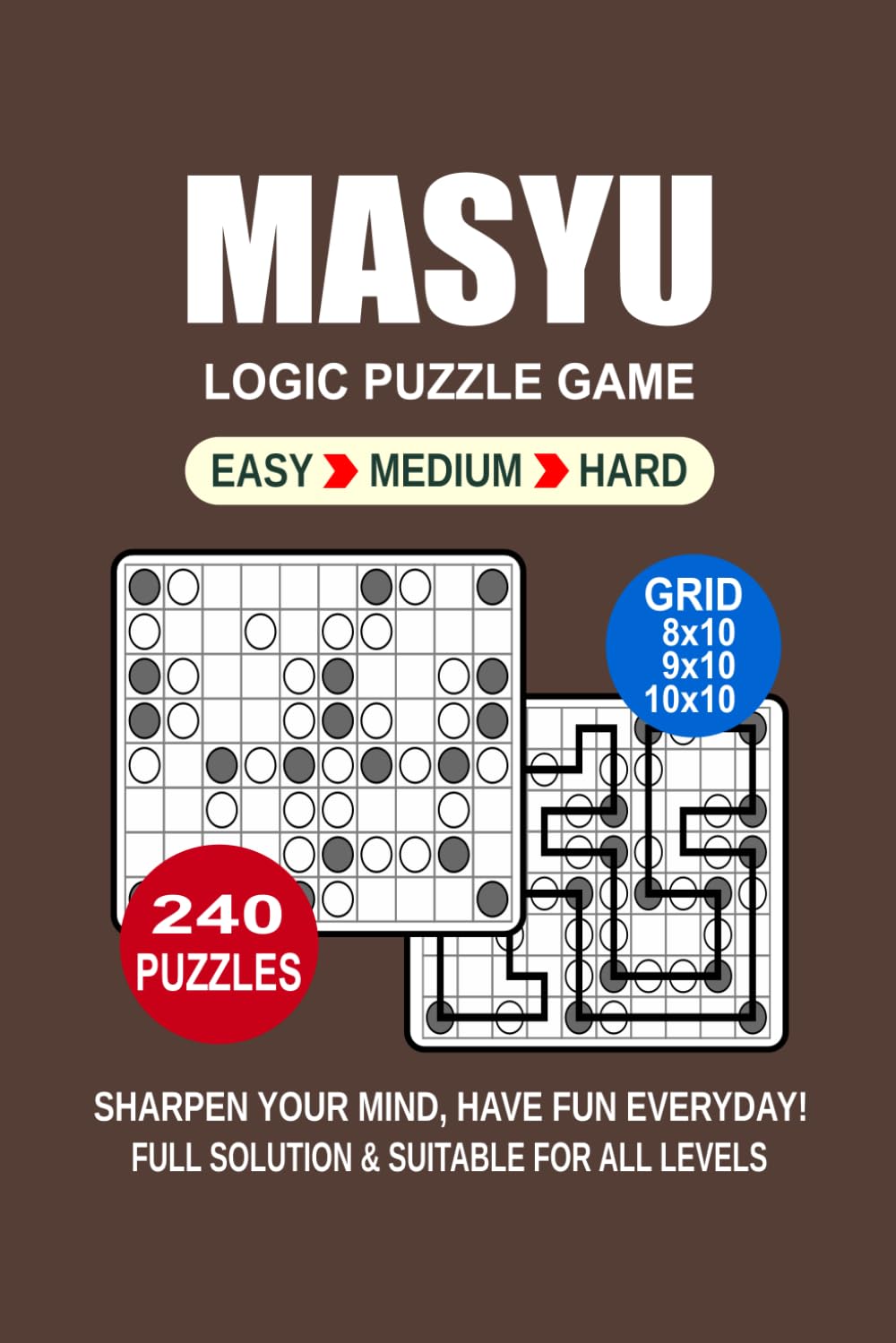 Masyu Logic Puzzle Book For Adults: 240 Puzzles Masyu Great Logic Puzzle Game For Adults and Seniors 3 Levels: Easy Medium and Hard Portable size 6x9 Inches.