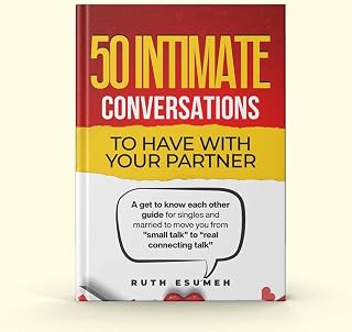 50 Intimate Conversations to Have with Your Partner: A get to know each other guide for singles and married to move you from “small talk” to “real connecting talk”