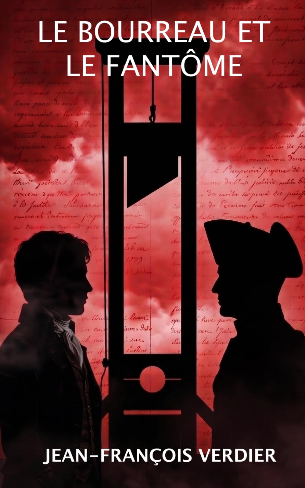 Le bourreau et le fantôme: Un jeune bourreau d'origine alsacienne dans la tourmente de la Révolution française