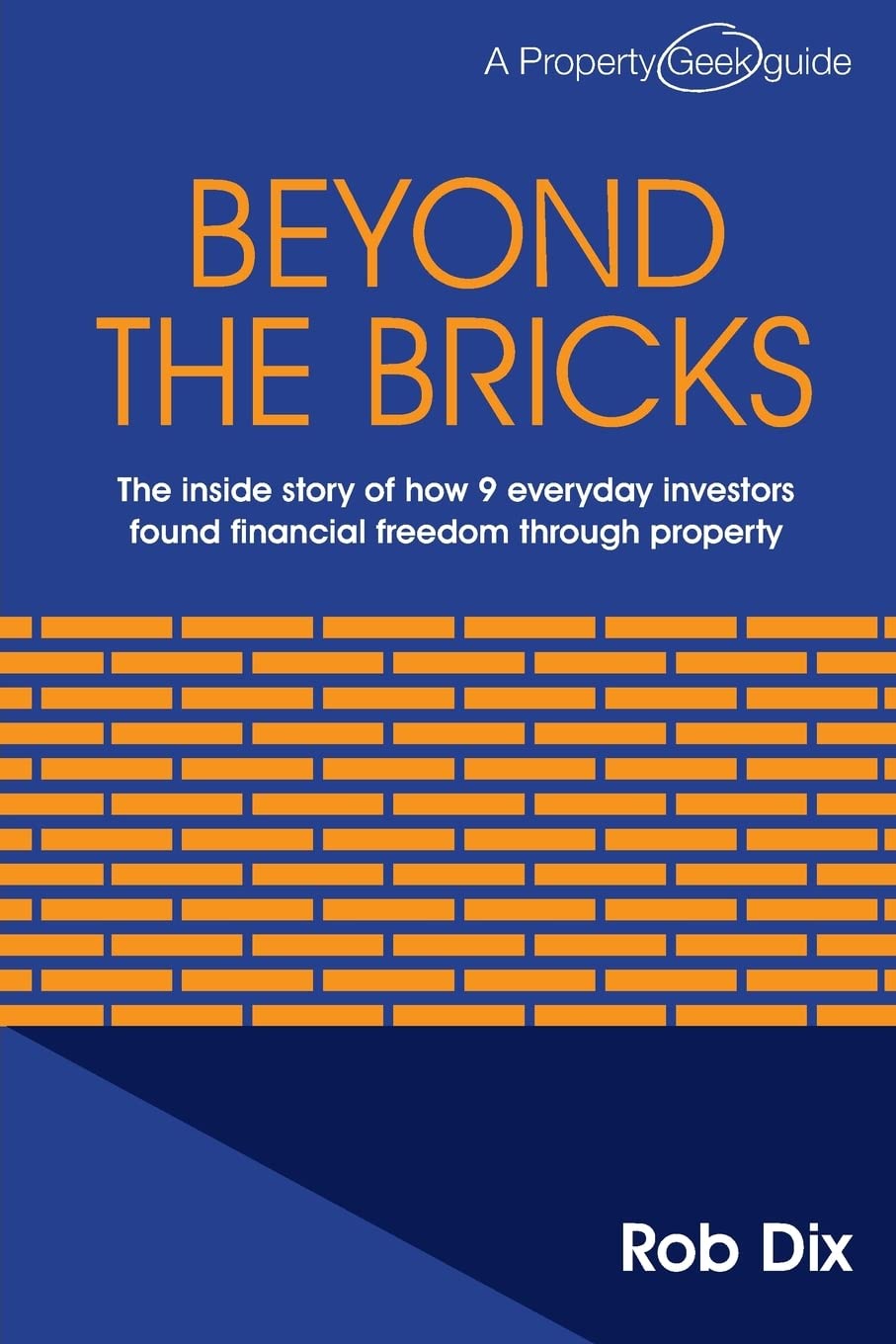 Buy Beyond the Bricks: The Inside Story of How 9 Everyday Investors Found Financial Freedom Through Property โ BookShops.in