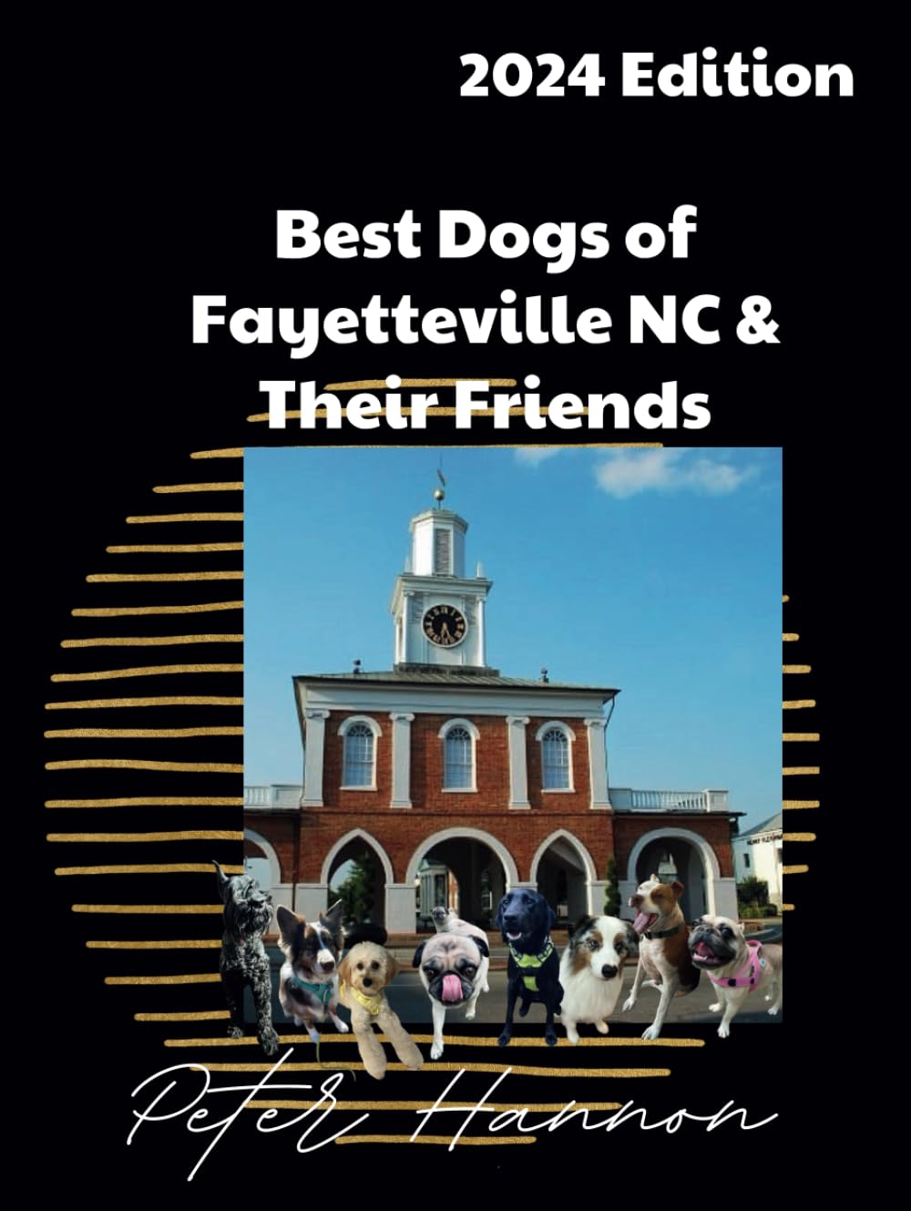 Best Dogs of Fayetteville NC and Their Friends (2024)      Hardcover – December 8, 2024