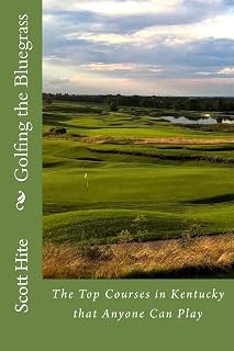Golfing the Bluegrass: The Top Courses in Kentucky that Anyone Can Play