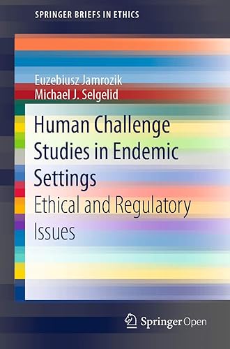Human Challenge Studies in Endemic Settings: Ethical and Regulatory Issues (SpringerBriefs in Ethics)