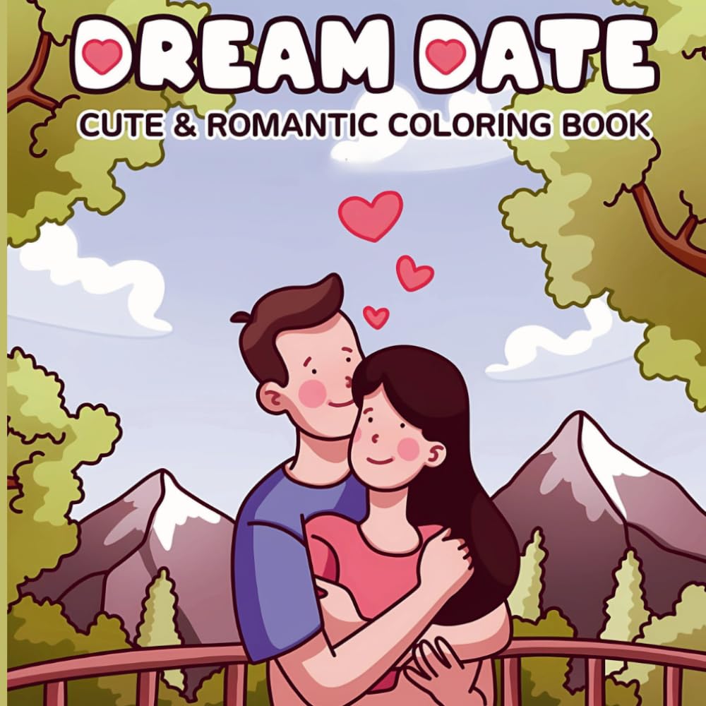 Dream Date: Cute & Romantic Coloring Book for Adults and Teens — 41 Unique Stress-Relief Illustrations of Love, Couples & Sweet Moments