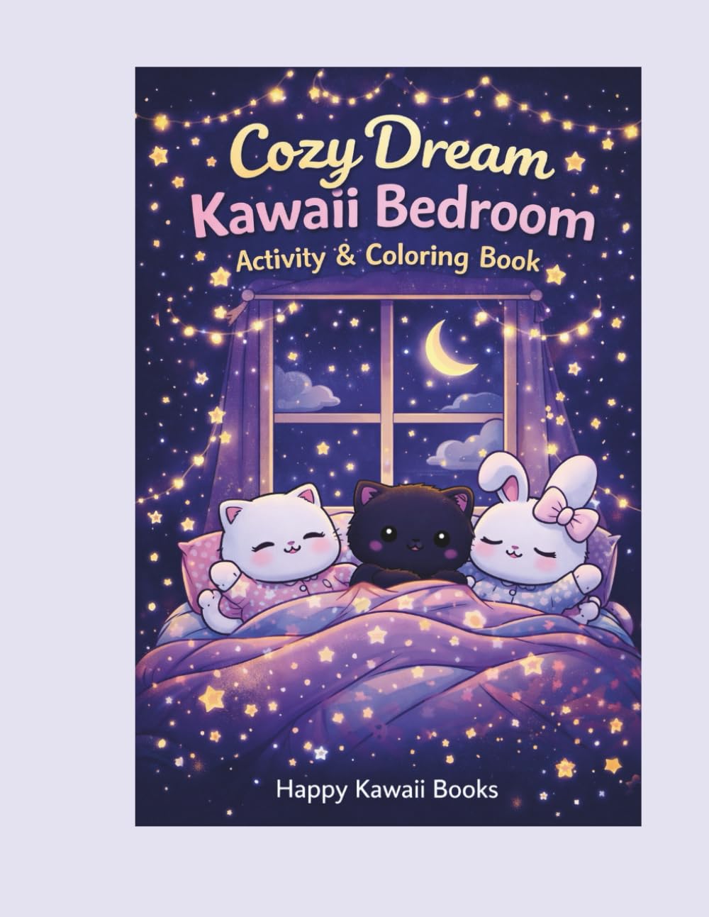 Cozy Dream Kawaii Bedroom: Activity & Coloring Book for Teens and Adults (Happy Kawaii Books)