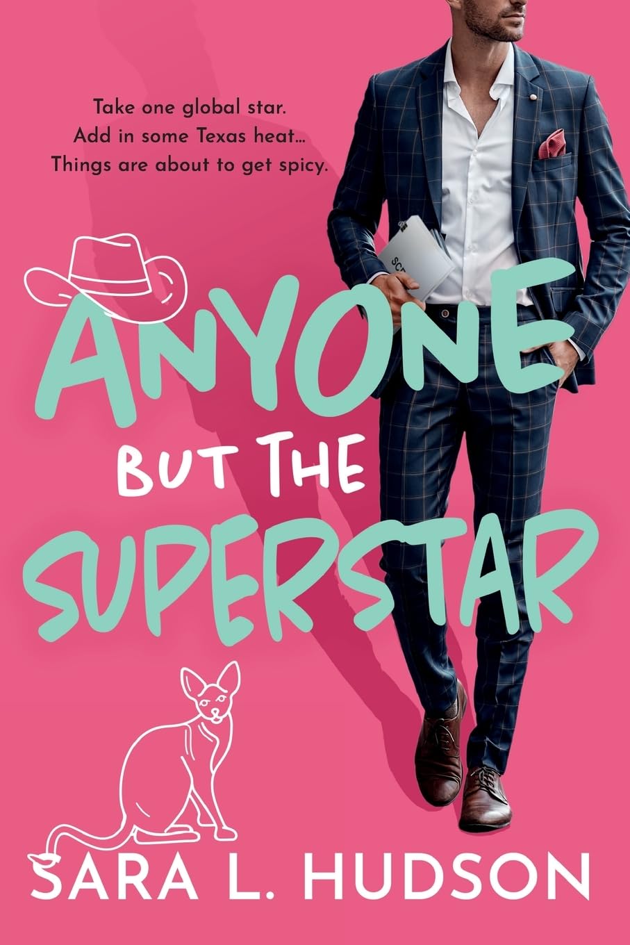 Anyone But The Superstar: A laugh-out-loud, spicy romantic comedy from Sara L. Hudson (Anyone But You Series, 3)