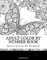Adult Color By Number Book: Butterflies Stress Relieving Patterns For Relaxation 1983802298 Book Cover