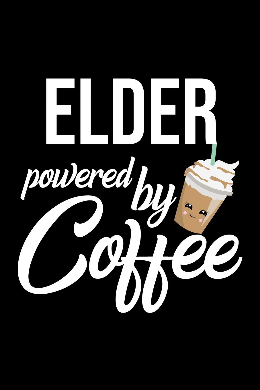 Elder Powered by Coffee: Christmas Gift for Elder | Funny Elder Journal | Best 2019 Christmas Present Lined Journal | 6x9inch 120 pages