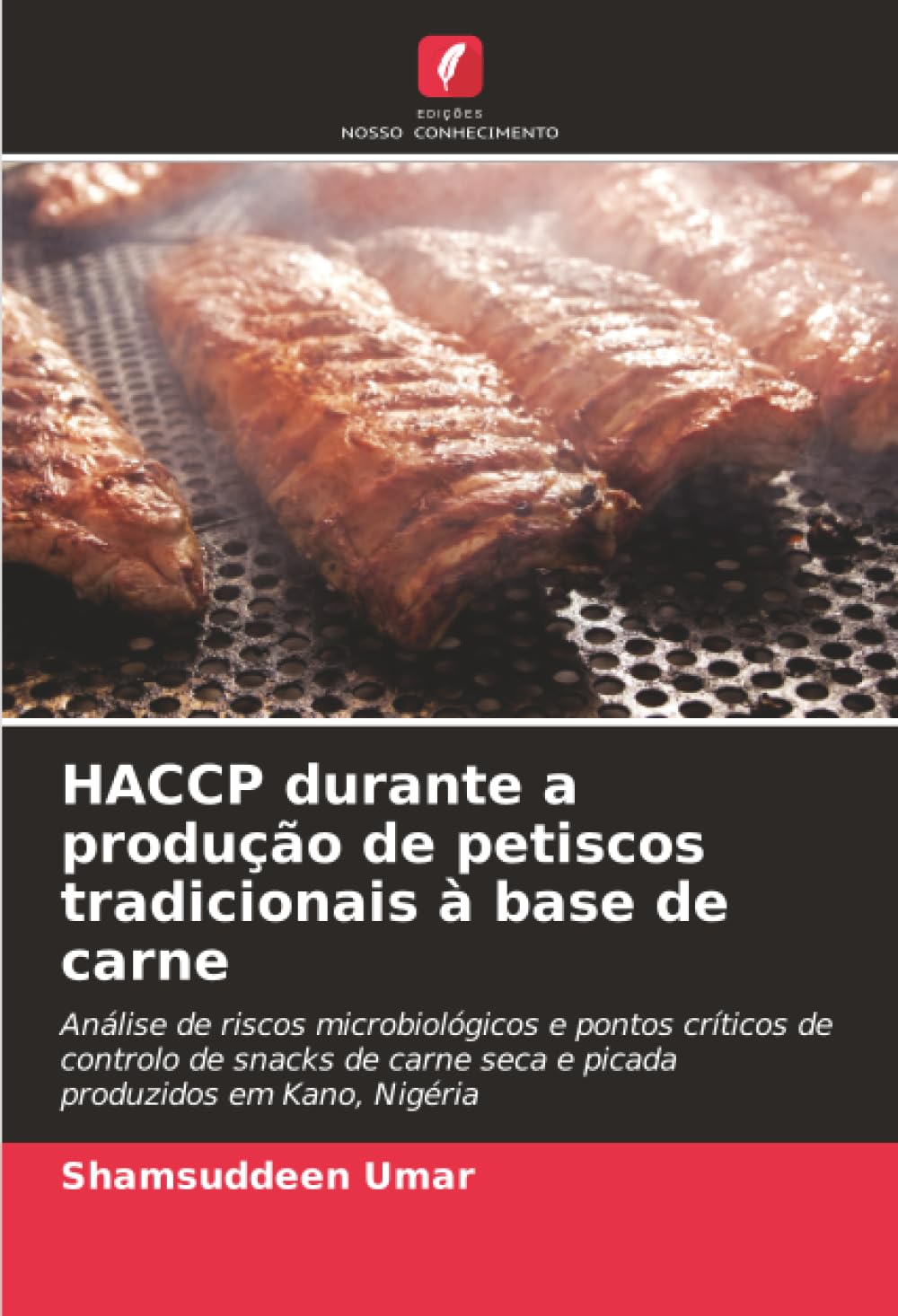 HACCP durante a produção de petiscos tradicionais à base de carne: Análise de riscos microbiológicos e pontos críticos de controlo de snacks de carne seca e picada produzidos em Kano, Nigéria