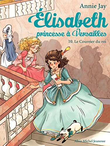 Le Courrier du roi: Elisabeth, princesse à