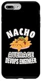 Nacho Average Devops Engineer Funny Cinco de Mayo Fun Nachos Case for iPhone 7 Plus/8 Plus