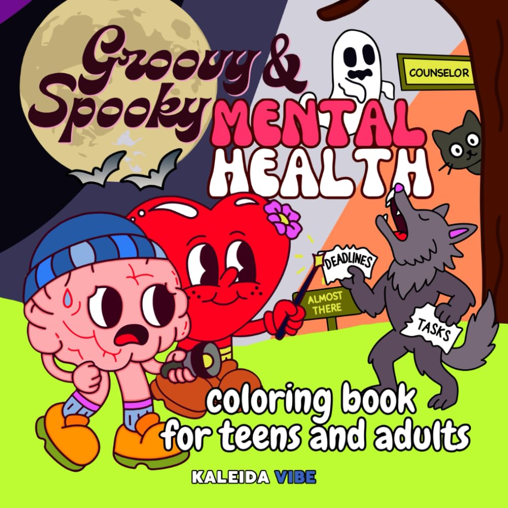 Groovy & Spooky Mental Health Coloring Book for Teens and Adults: A unique coloring book that blends humor, creativity, and gentle lessons on mental health
