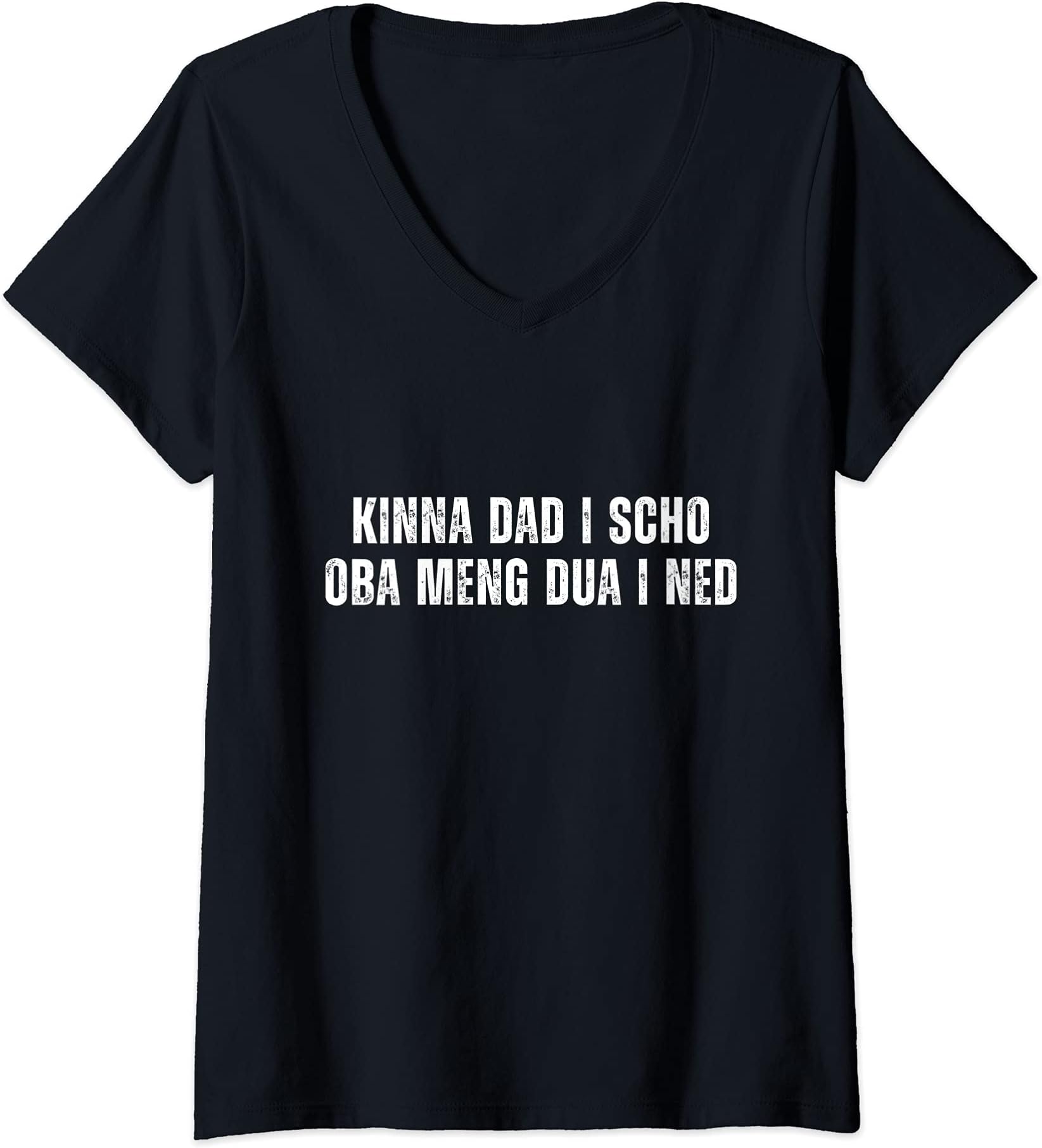 Womens Kinna dad I scho oba meng dua I ned Bayern mouth art dialect V-Neck T-Shirt