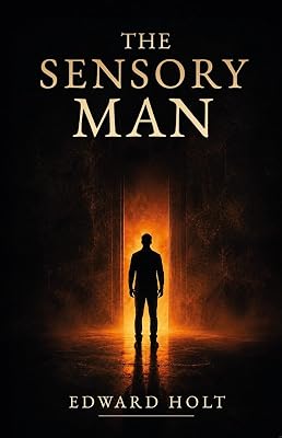 The Sensory Man: A Novel