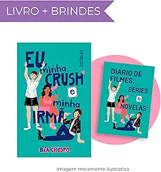 Eu, minha crush e minha irmã (com brinde)