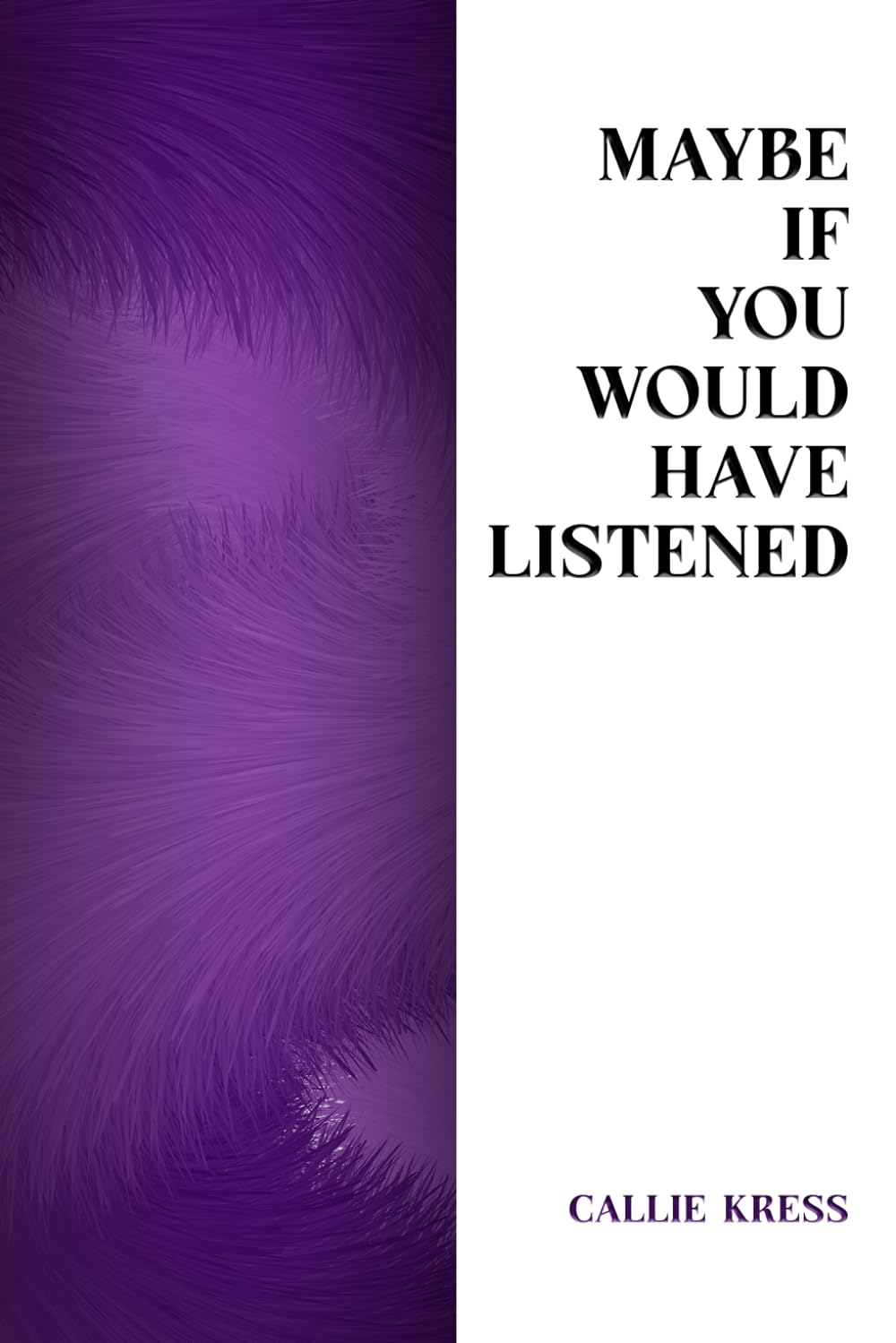 Maybe If You Would Have Listened