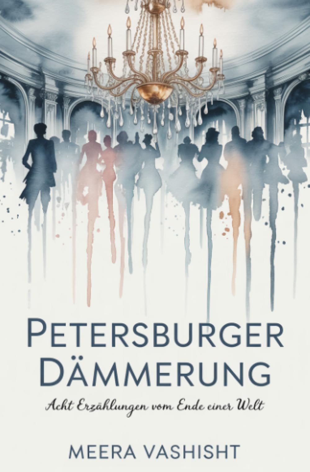 Petersburger Dämmerung: Acht Erzählungen vom Ende einer Welt