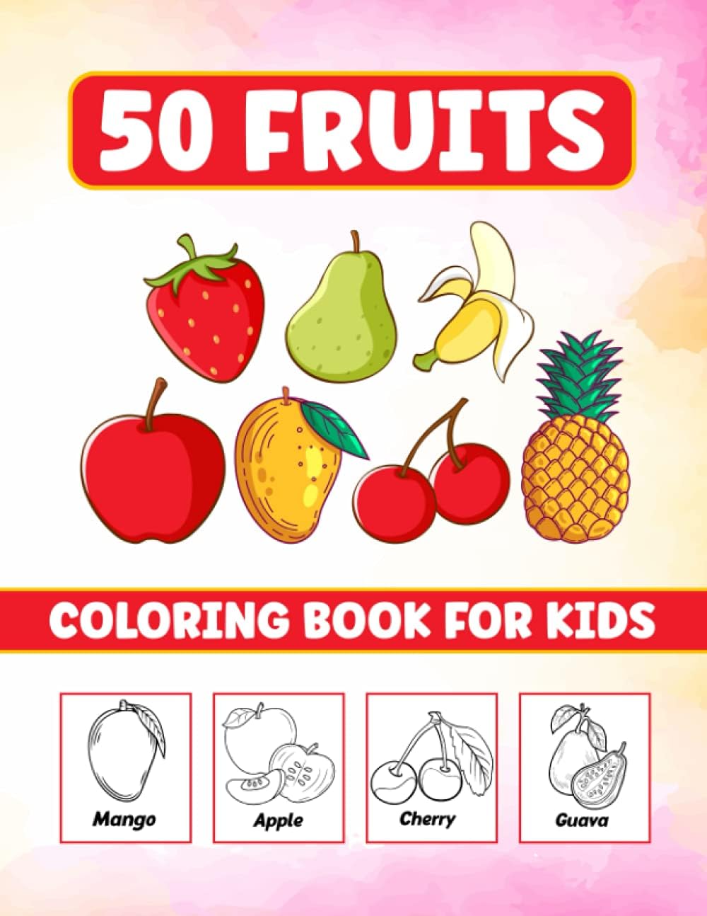 50 Fruits Coloring Book For Kids: Fruits Coloring Book For Kids, Toddlers, Boys and Girls. Great gift for someone who loves Drawing Fruits (50 Coloring Pages With Fruits Name)