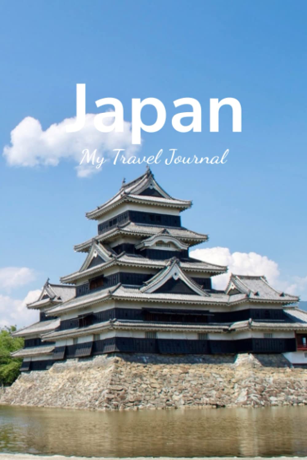 Japan, My Travel Journal: a daily journal for your trip! (Matsumoto Castle)