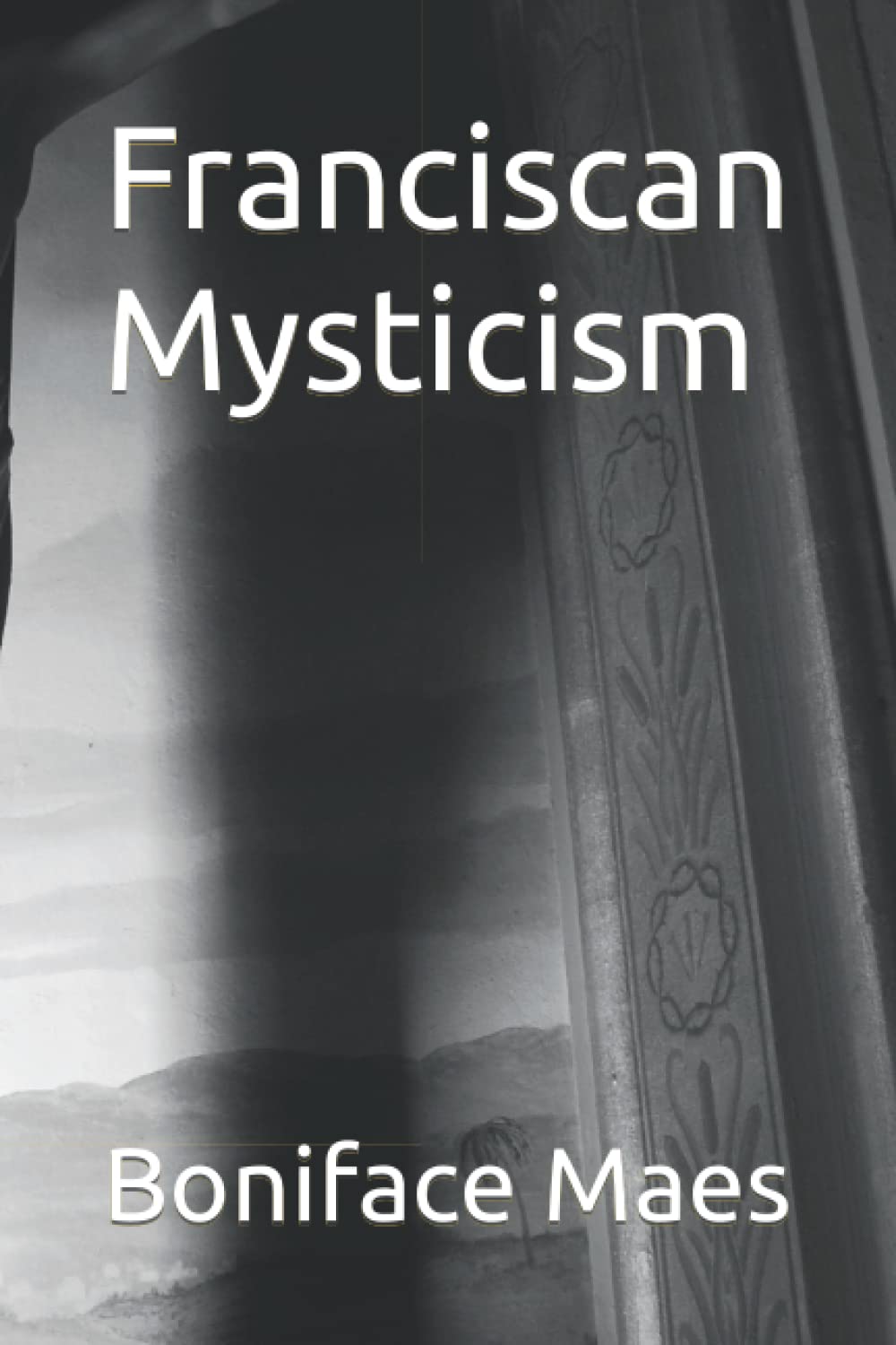 Franciscan Mysticism: Mystical Theology