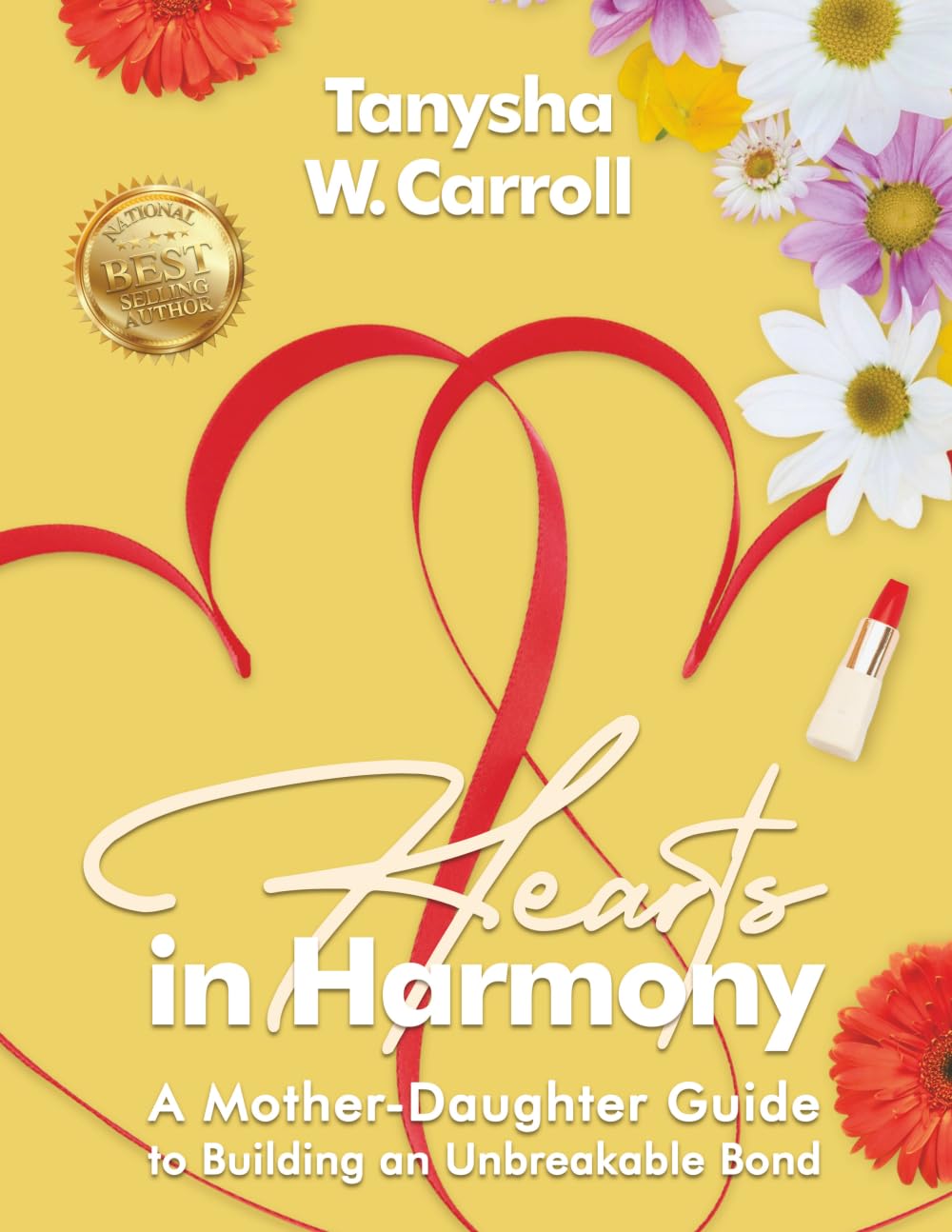 Hearts In Harmony: A Mother Daughter Guide To Building An Unbreakable Bond