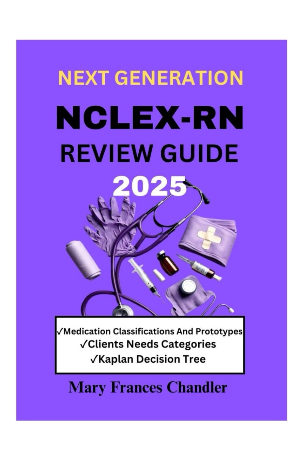 Next Generation NCLEX-RN Review Guide 2025: The Ultimate Study Companion With Case Studies, Mnemonics, And Test-Taking Strategies