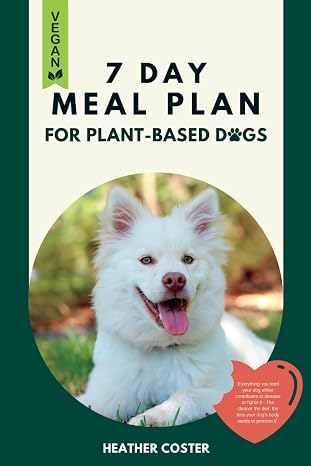 Vegan Cookbook for Dogs | 7 DAYS OF HEALTHY HOMEMADE MEALS: Part of the…