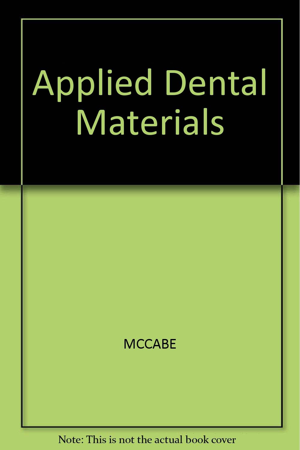 Applied Dental Materials McCabe BSc PhD FADM, John F. 9780632034918