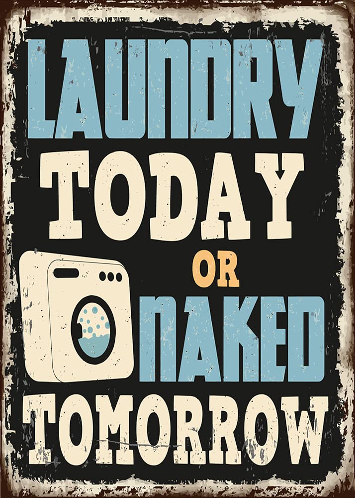 Laundry Room Tin Sign, Laundry Today Or Naked Tomorrow Vintage Wall Decor For Cafe Bar Pub Home Beer Decoration 8 X 12 Inch
