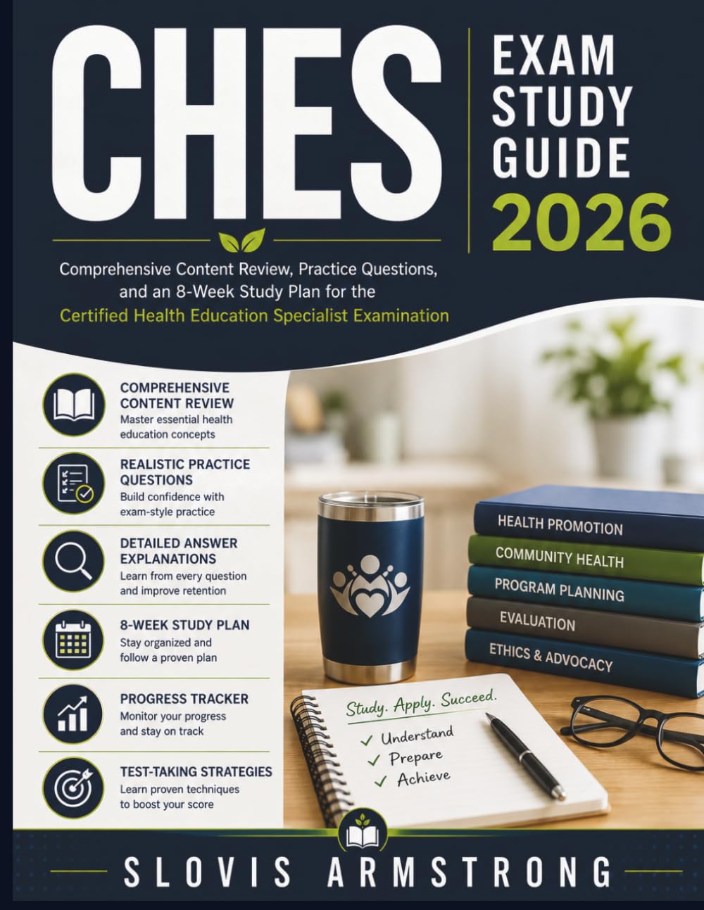 CHES Exam Study Guide 2026: Comprehensive Content Review, Practice Questions, and an 8-Week Study Plan for the Certified Health Education Specialist Examination