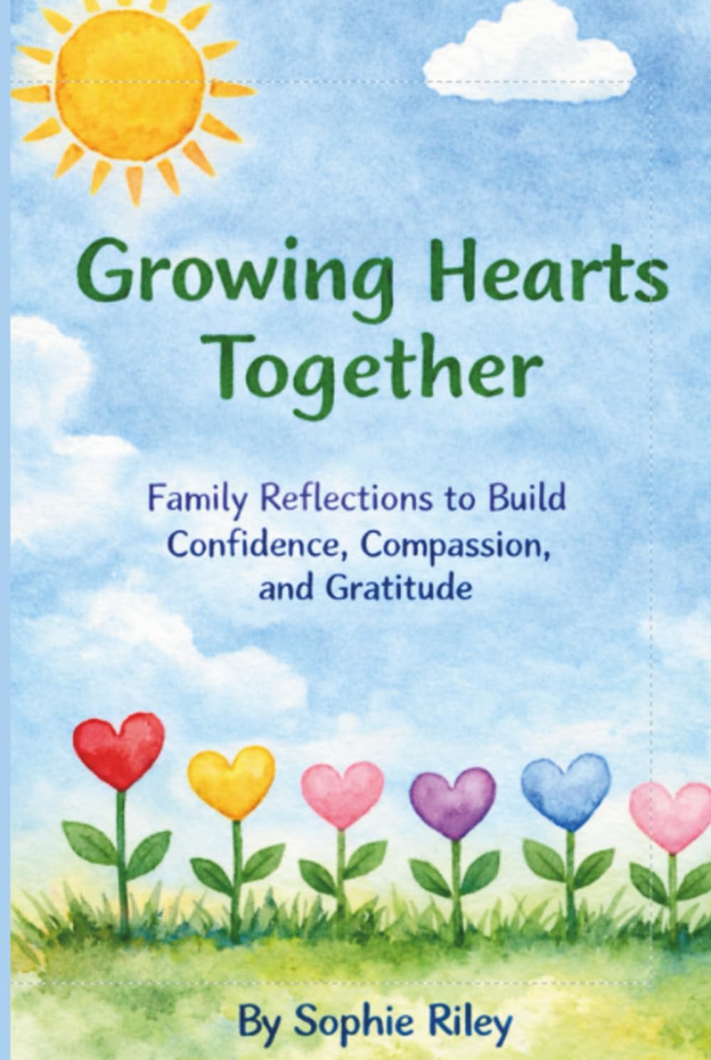 Growing Hearts Together: Family Reflections to Build Confidence, Compassion, and Gratitude