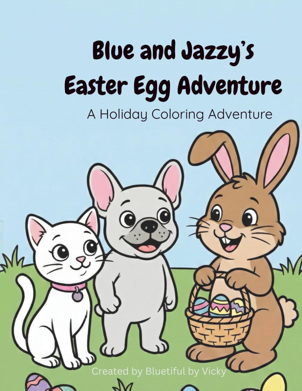 Blue and Jazzy’s Easter Egg Adventure: A Holiday Coloring Adventure (Bluetiful Coloring Adventures)