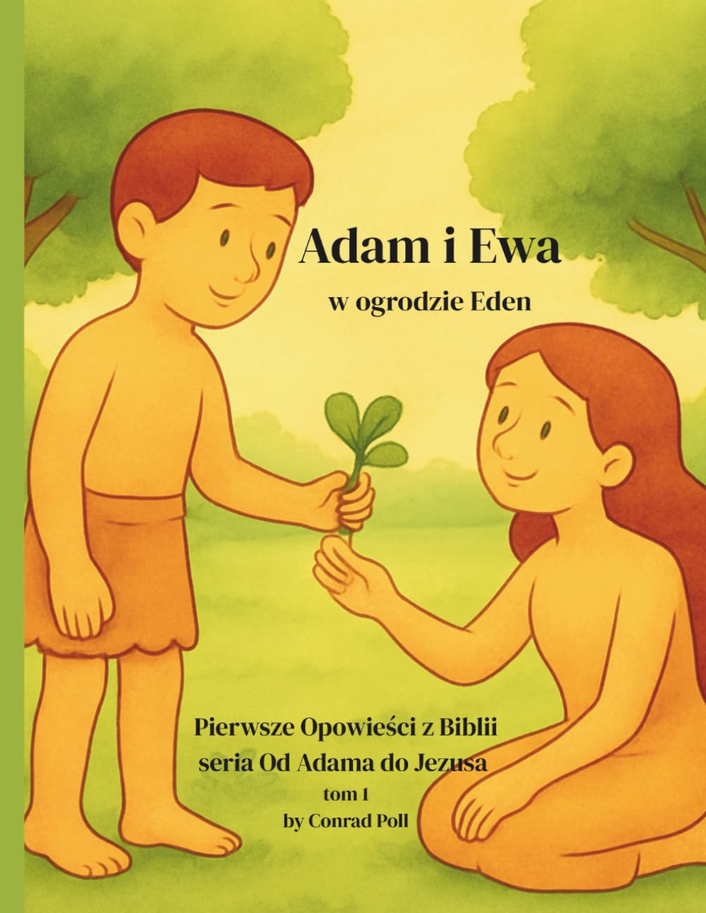 ADAM i EWA: W OGRODZIE EDEN („Od Adama do Jezusa. Pierwsze opowieści Biblii”)