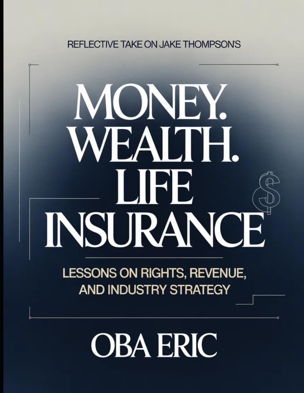 Reflective Take On Jake Thompson's Money. Wealth. Life Insurance: Lessons On Rights, Revenue And Industry Strategy