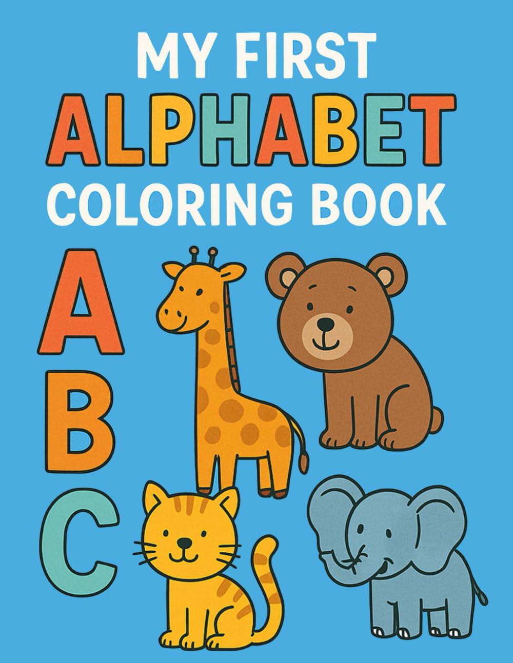 My First Alphabet Coloring Book: A-Z Learning Fun For Kids: A Beginners Coloring Book For Toddlers And Preschoolers