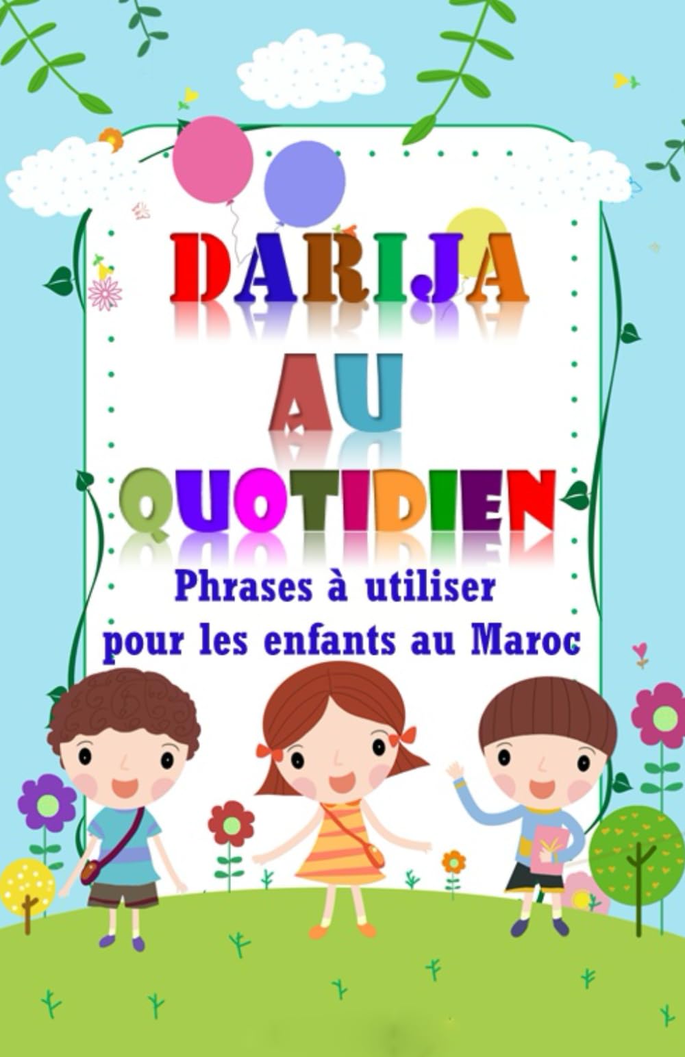 Darija au quotidien: Phrases à utiliser Pour Enfants au Maroc (Darija Marocain)