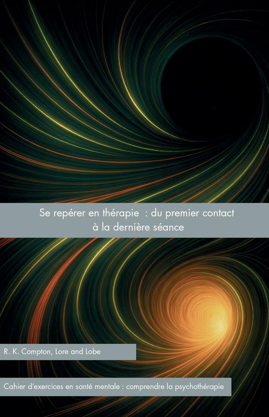 Se repérer en thérapie : du premier contact à la dernière séance (Lore and Lobe série : comprendre la psychothérapie)
