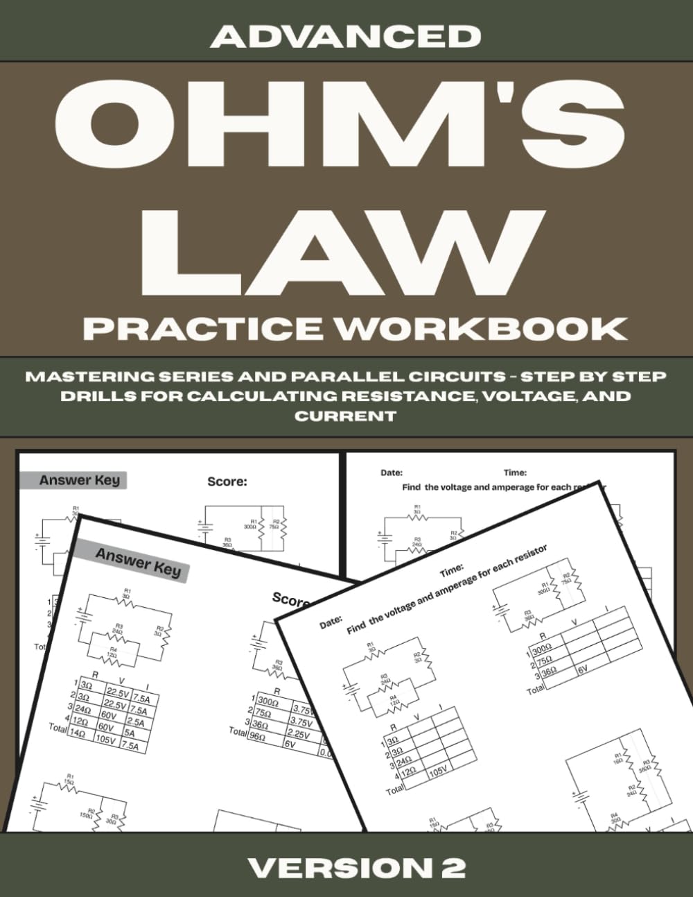 Advanced Ohm’s Law Practice Workbook: Mastering Series and Parallel Circuits - Step by Step Drills for Calculating Resistance, Voltage, and Current