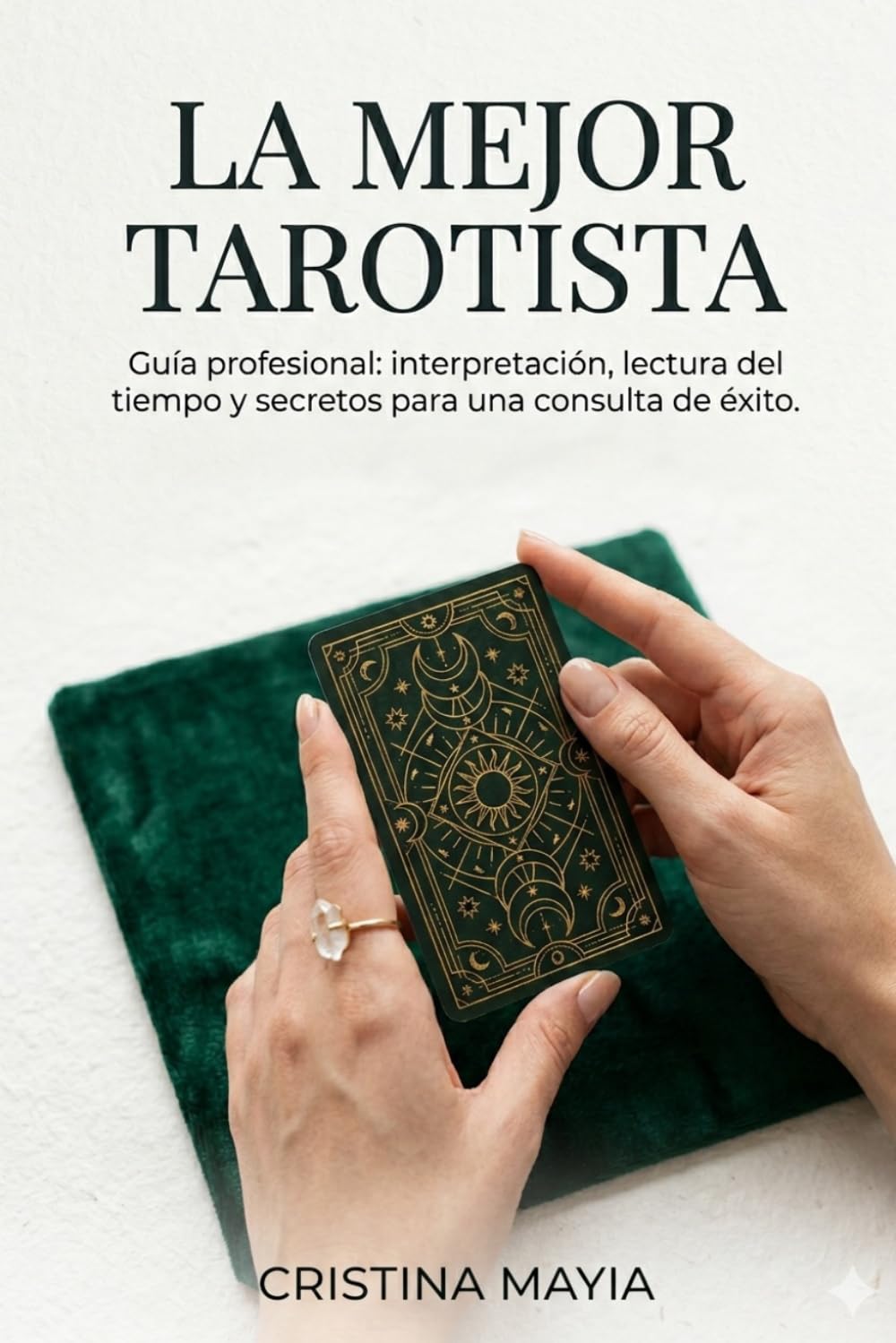 Guía para ser la mejor tarotista: Guía profesional: Interpretación, lectura del tiempo, ética y secretos para una consulta de éxito.