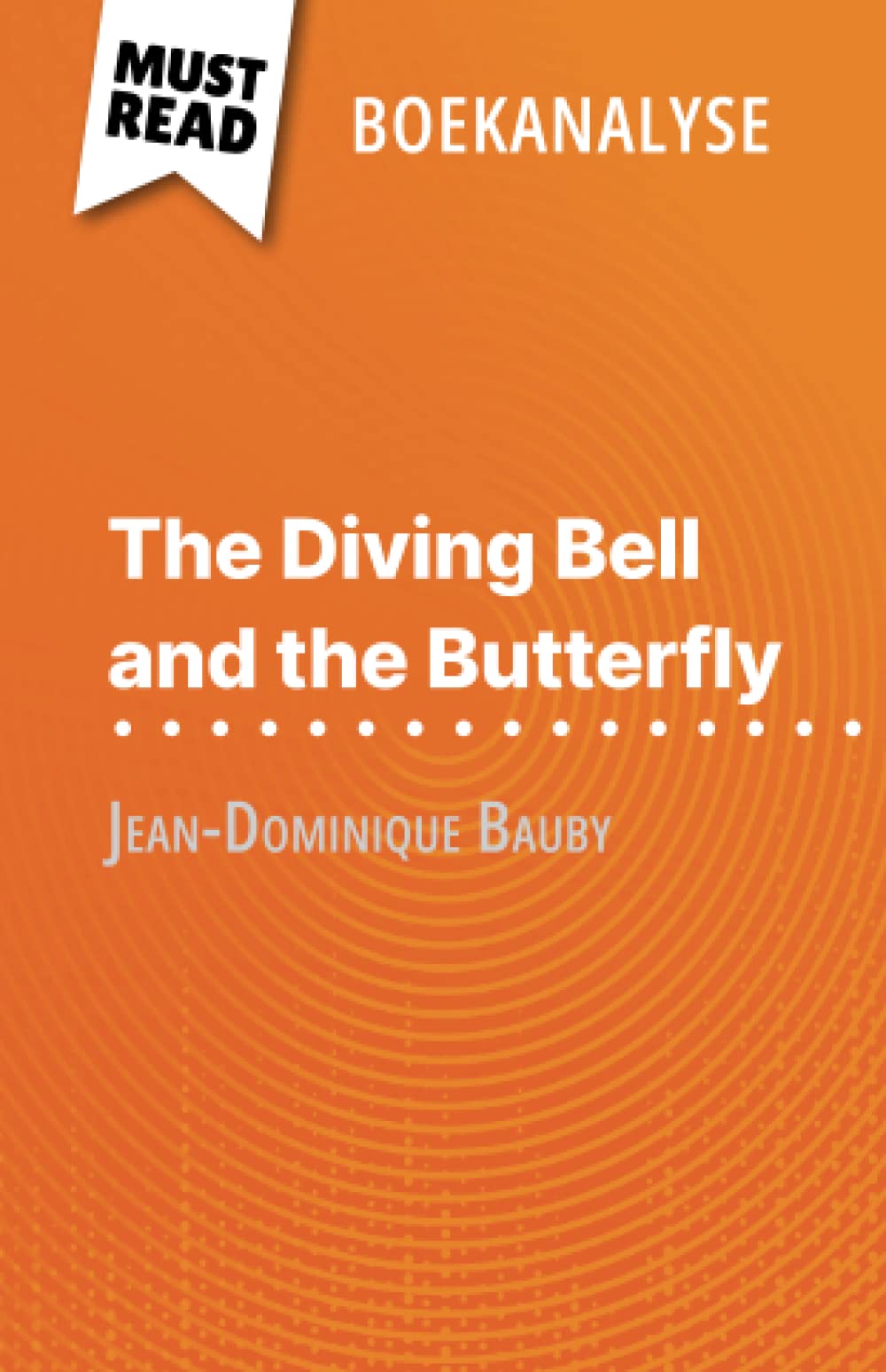 The Diving Bell and the Butterfly van Jean-Dominique Bauby (Boekanalyse): Volledige analyse en gedetailleerde samenvatting van het werk