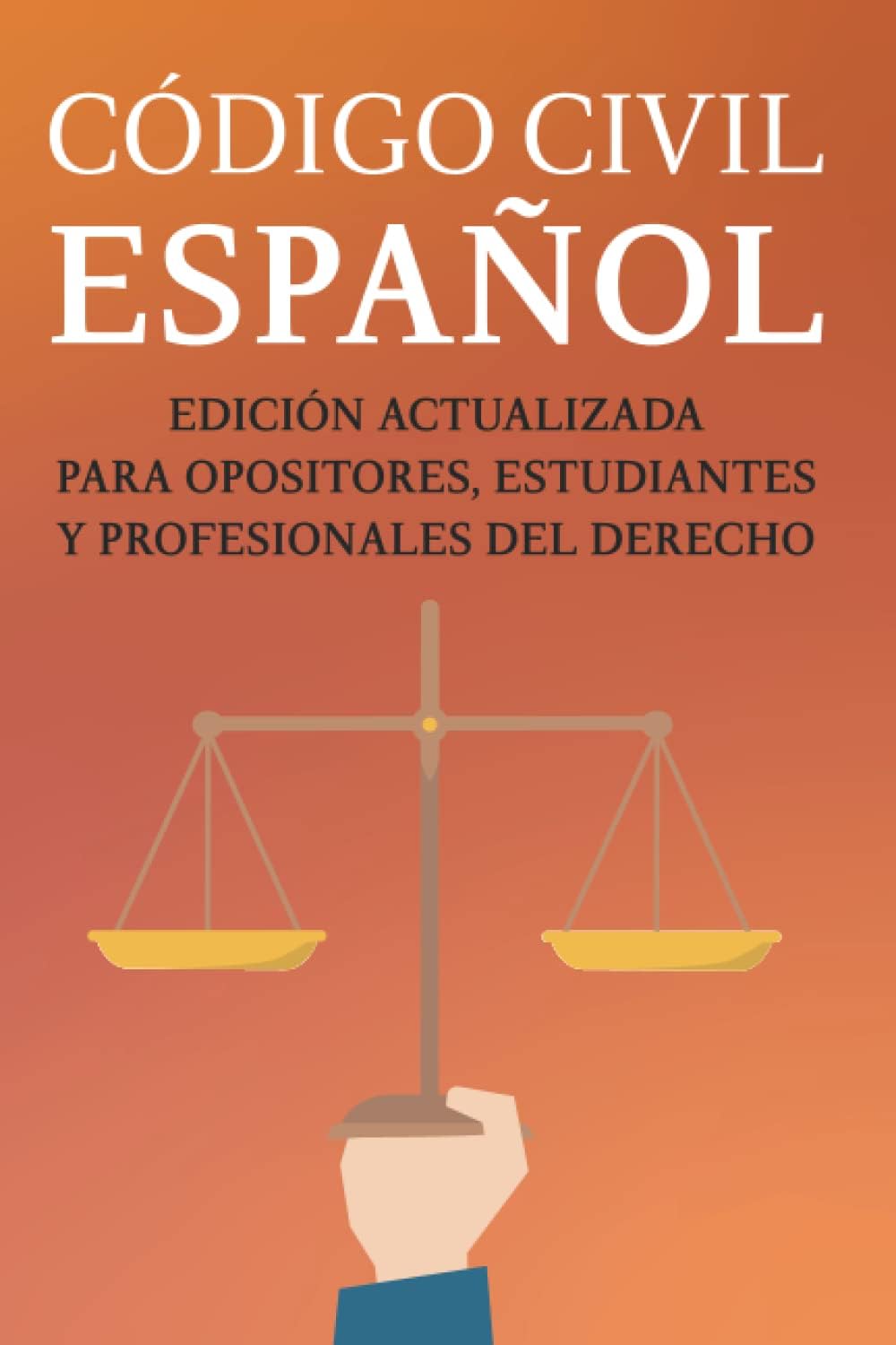 CÓDIGO CIVIL ESPAÑOL: Edición actualizada para opositores, estudiantes y profesionales del Derecho
