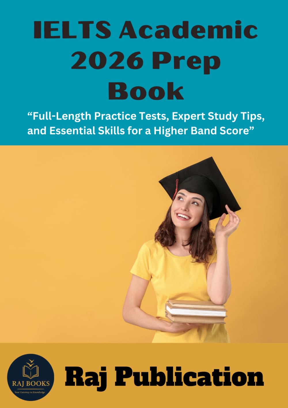 IELTS Academic 2026 Prep Book .: “Full-Length Practice Tests, Expert Study Tips, and Essential Skills for a Higher Band Score” .