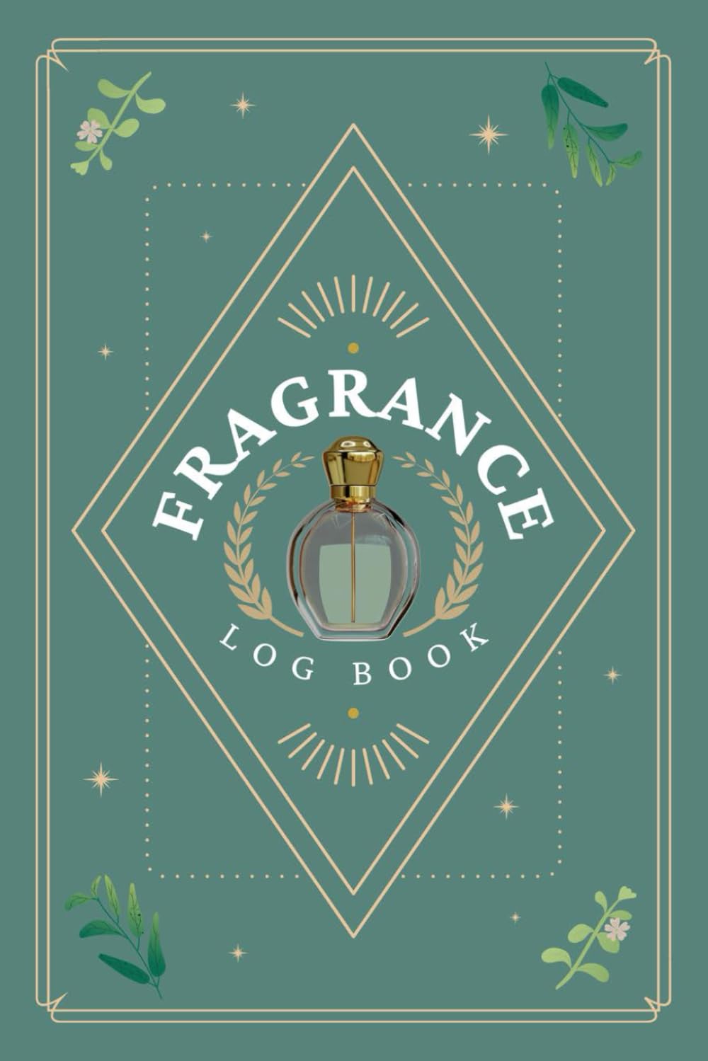 Fragrance Log Book: A Journal to Record Perfume Profiles, Impressions, Aroma Notes, Performance & Other Details | Scent Review Notebook For Perfumery Enthusiasts & Cologne Collectors