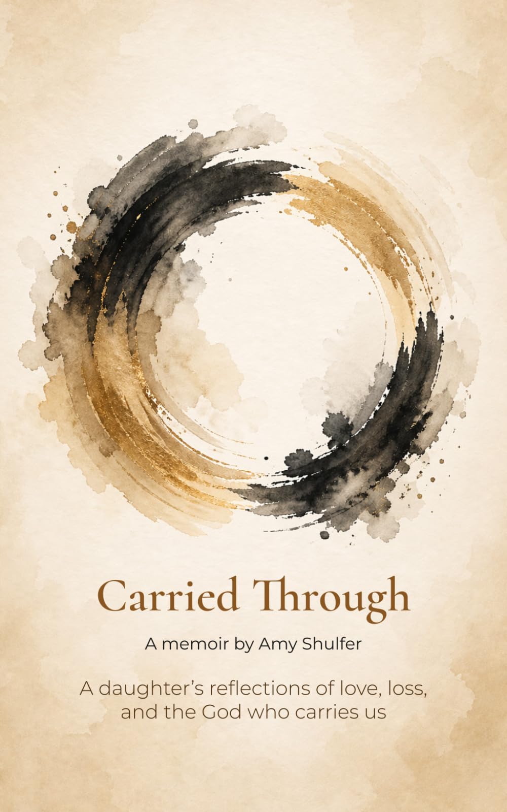 Carried Through: A Daughter’s Reflections of Love, Loss, and the God Who Carries Us