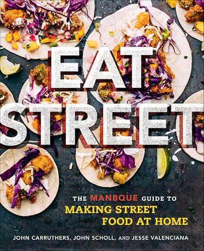 Eat Street: The ManBQue Guide to Making Street Food at Home