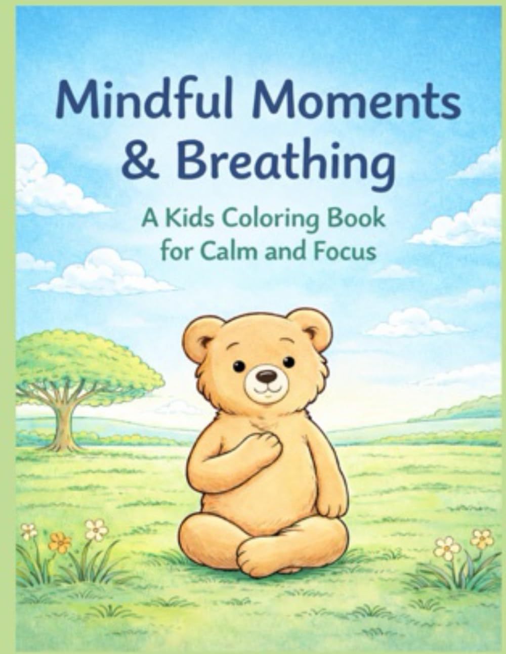 Mindful Moments and Breathing: A kids Coloring book for Clam and Focus