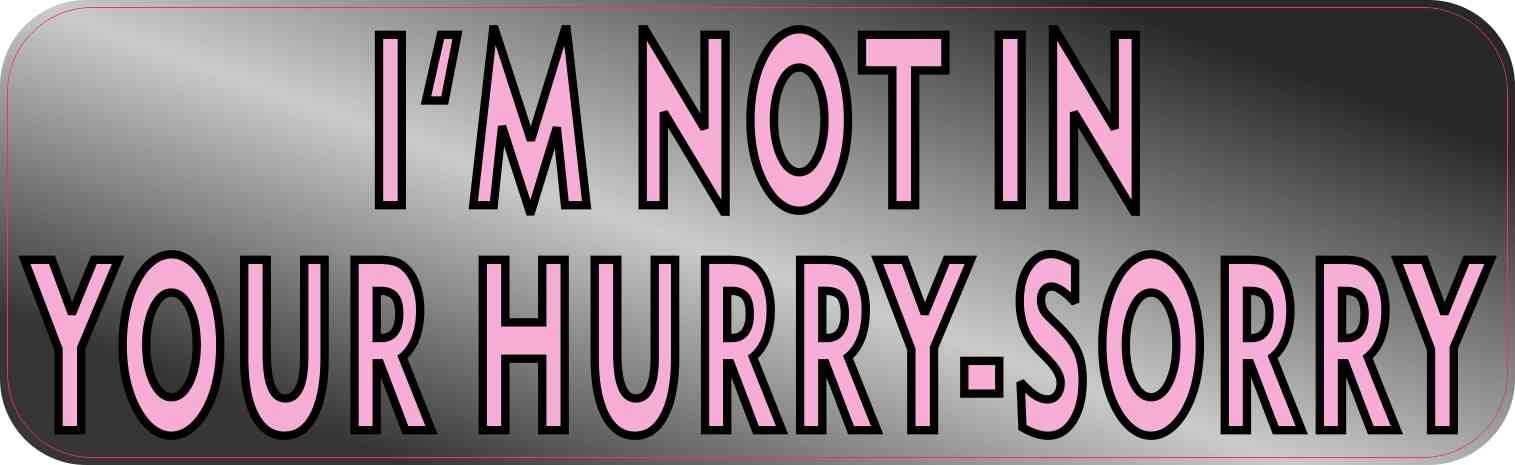 Go Around I'm Retired I'm In No Hurry - Vinyl Car Decal Bumper Sticker