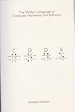 By Charles Petzold Code The Hidden Language of Computer Hardware and Software Paperback - Illustrated 21 Oct 2000
