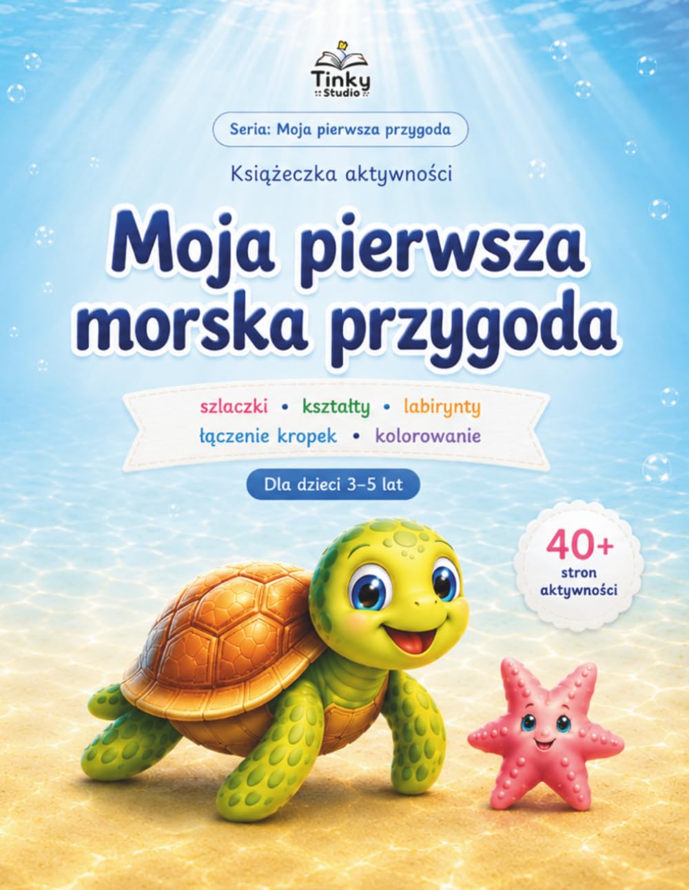 Moja pierwsza morska przygoda: Książeczka aktywności dla dzieci 3–5 lat: szlaczki, kształty, labirynty, łączenie kropek i kolorowanie