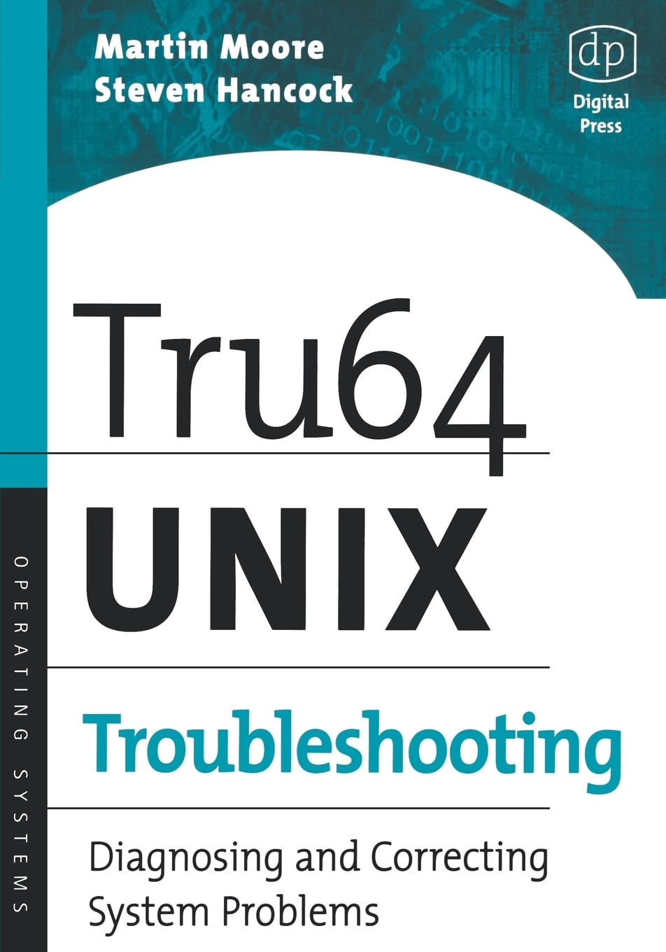 Tru64 UNIX Troubleshooting: Diagnosing and Correcting System Problems (HP Technologies)